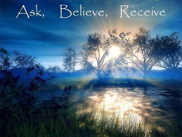 ASK BELIEVE RECEIVE